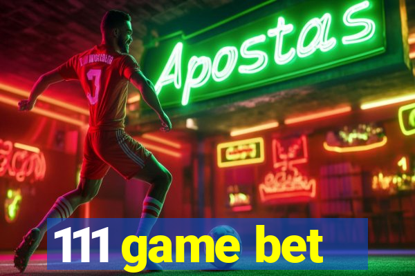 111 game bet